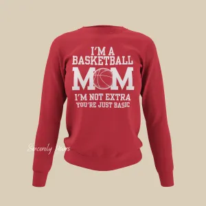 I'm a Basketball Mom | I'm Not Extra - Sweatshirt