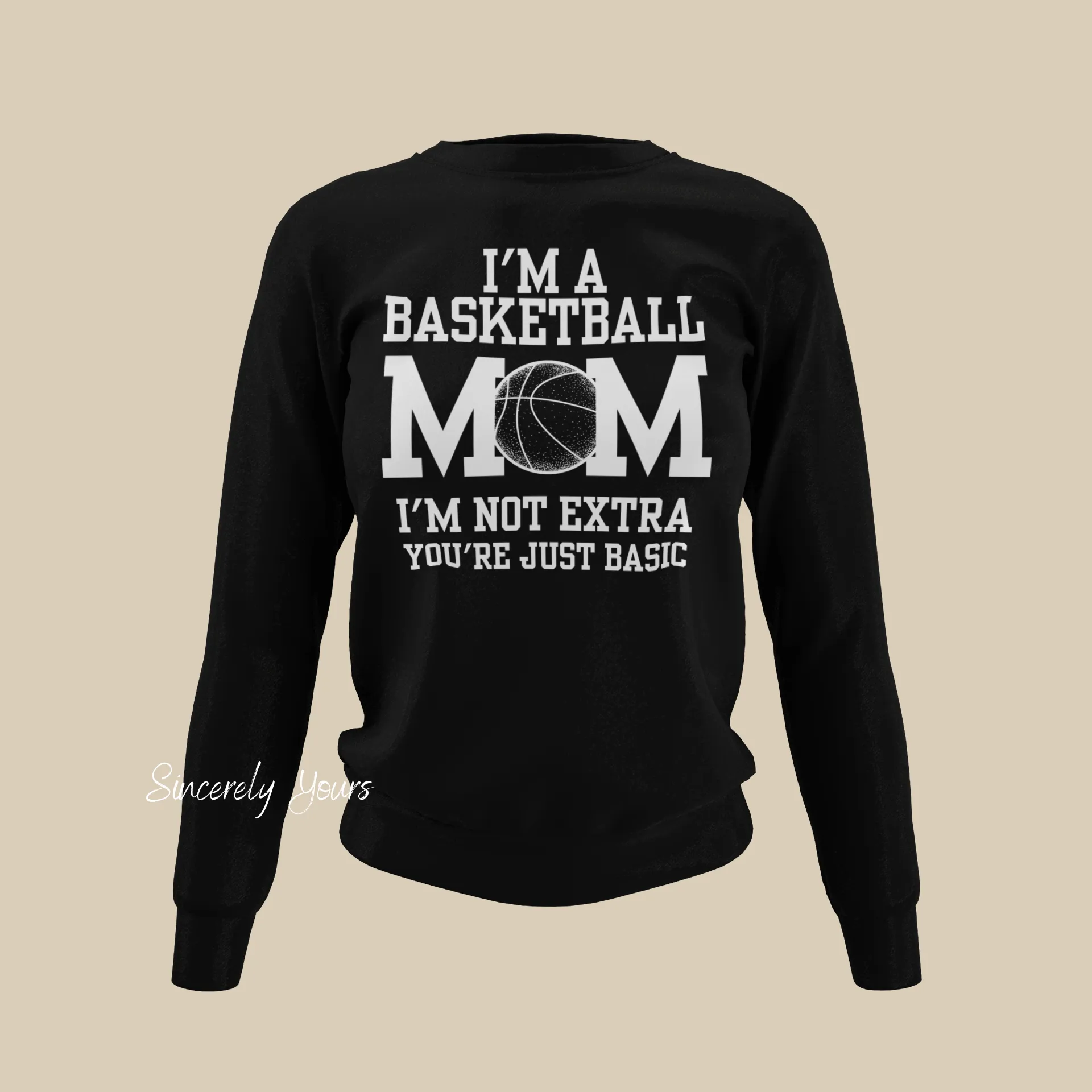 I'm a Basketball Mom | I'm Not Extra - Sweatshirt