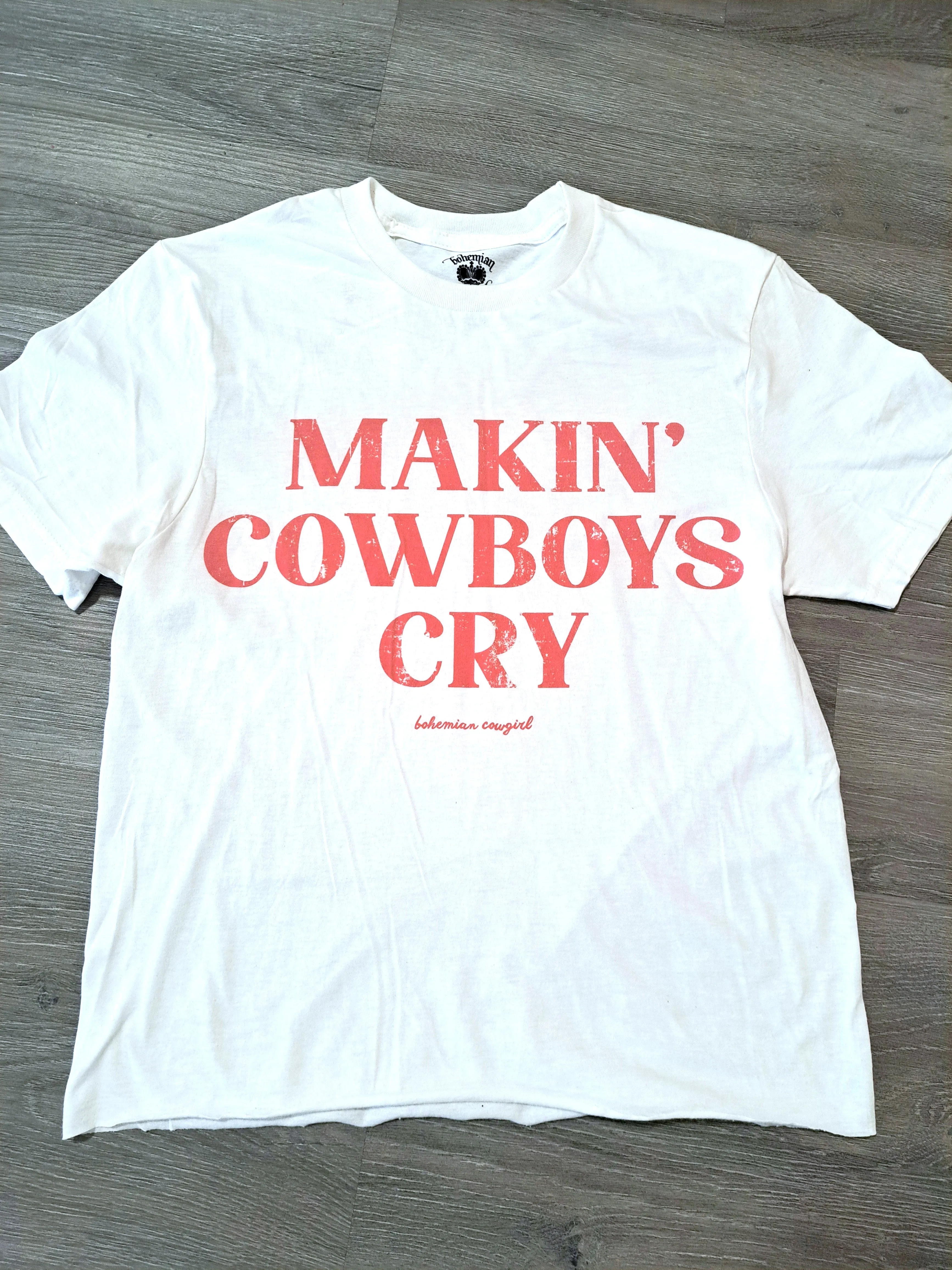 Makin' Cowboys Cry White T-Shirt - WS